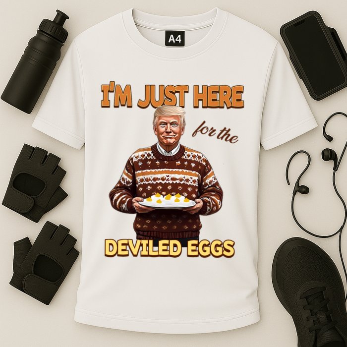 Funny Trump Thanksgiving IM Just Here For The Deviled Eggs Performance Shirt