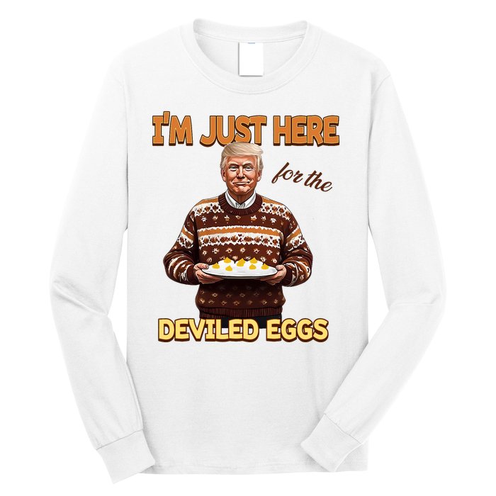 Funny Trump Thanksgiving IM Just Here For The Deviled Eggs Long Sleeve Shirt