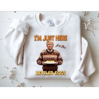 Funny Trump Thanksgiving IM Just Here For The Deviled Eggs Sweatshirt