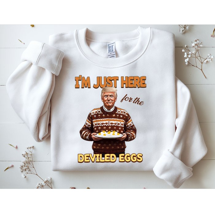 Funny Trump Thanksgiving IM Just Here For The Deviled Eggs Sweatshirt