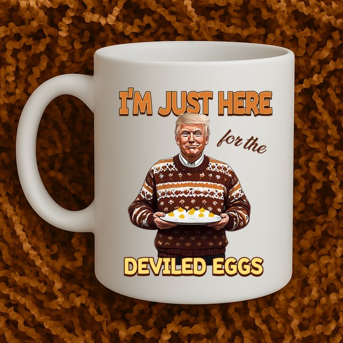 Funny Trump Thanksgiving IM Just Here For The Deviled Eggs Mug