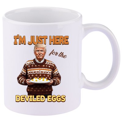 Funny Trump Thanksgiving IM Just Here For The Deviled Eggs 11oz C Handle Ceramic Mug