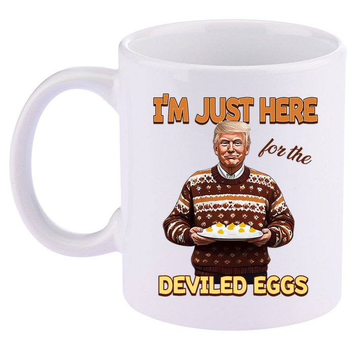 Funny Trump Thanksgiving IM Just Here For The Deviled Eggs 11oz C Handle Ceramic Mug