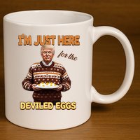 Funny Trump Thanksgiving IM Just Here For The Deviled Eggs 11oz C Handle Ceramic Mug