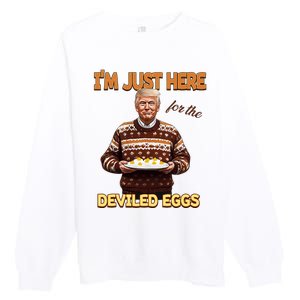 Funny Trump Thanksgiving IM Just Here For The Deviled Eggs Premium Crewneck Sweatshirt