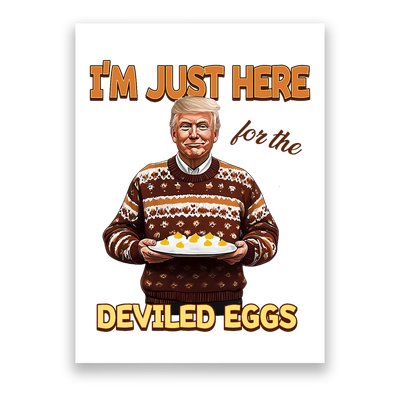 Funny Trump Thanksgiving IM Just Here For The Deviled Eggs Poster