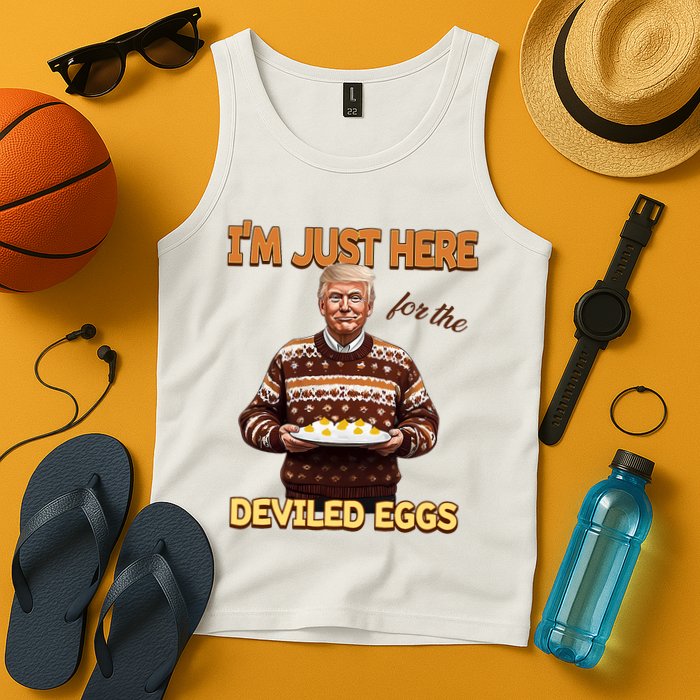 Funny Trump Thanksgiving IM Just Here For The Deviled Eggs Tank Top