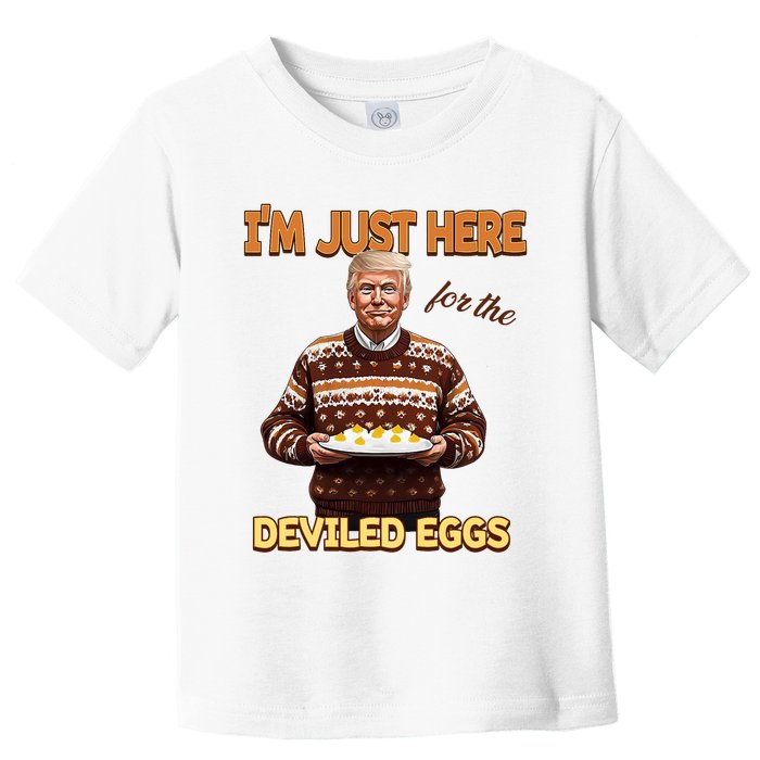Funny Trump Thanksgiving IM Just Here For The Deviled Eggs Toddler T-Shirt