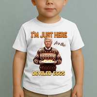 Funny Trump Thanksgiving IM Just Here For The Deviled Eggs Toddler T-Shirt
