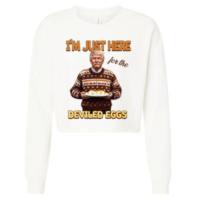 Funny Trump Thanksgiving IM Just Here For The Deviled Eggs Cropped Pullover Crew