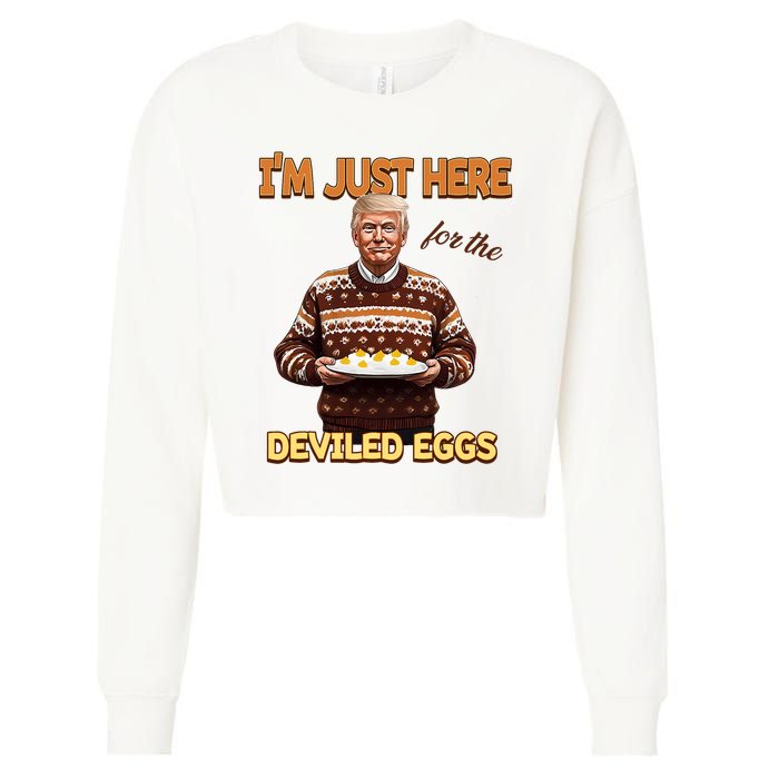 Funny Trump Thanksgiving IM Just Here For The Deviled Eggs Cropped Pullover Crew