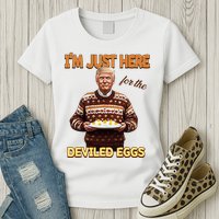Funny Trump Thanksgiving IM Just Here For The Deviled Eggs Womens T-Shirt