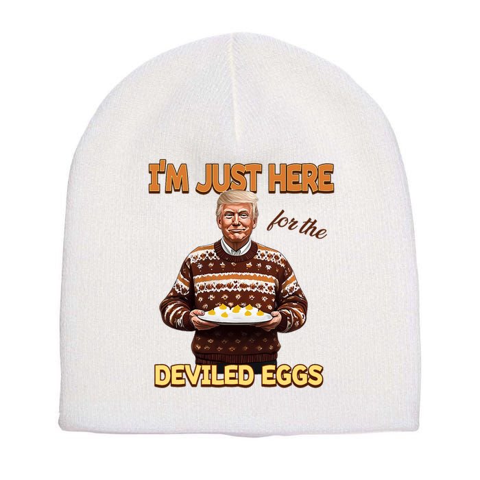 Funny Trump Thanksgiving IM Just Here For The Deviled Eggs Short Acrylic Beanie