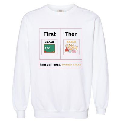 First Teach Then Beach First We Teach Then We Beach Garment-Dyed Sweatshirt