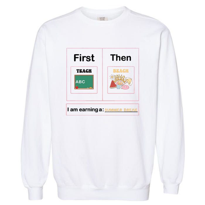 First Teach Then Beach First We Teach Then We Beach Garment-Dyed Sweatshirt