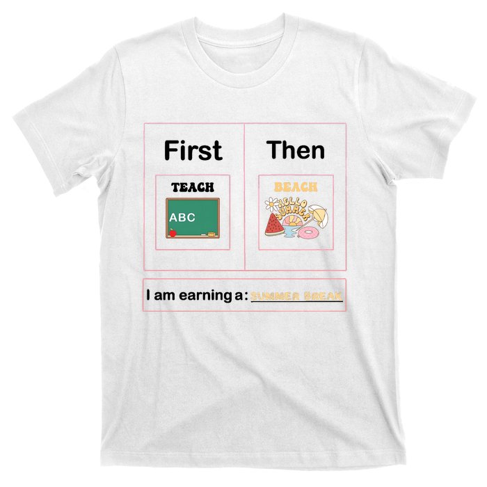 First Teach Then Beach First We Teach Then We Beach T-Shirt