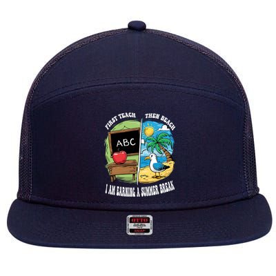 First Teach Then Beach I Am Earning A Summer Break Teacher 7 Panel Mesh Trucker Snapback Hat