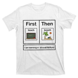 First Teach Then Beach IM Earning A Summerbreak T-Shirt