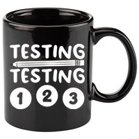 Funny Teacher Testing Design For Wo Testing Teacher 11oz C Handle Ceramic Mug