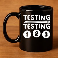 Funny Teacher Testing Design For Wo Testing Teacher 11oz C Handle Ceramic Mug