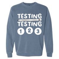 Funny Teacher Testing Design For Wo Testing Teacher Garment-Dyed Sweatshirt