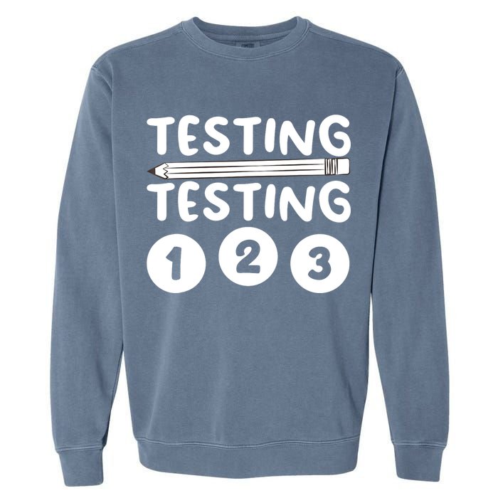 Funny Teacher Testing Design For Wo Testing Teacher Garment-Dyed Sweatshirt