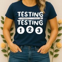 Funny Teacher Testing Design For Wo Testing Teacher Womens T-Shirt
