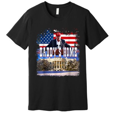 Funny Trump Take America Back Daddys Home Trump 2024 Premium T-Shirt