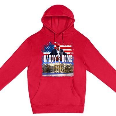 Funny Trump Take America Back Daddys Home Trump 2024 Premium Pullover Hoodie