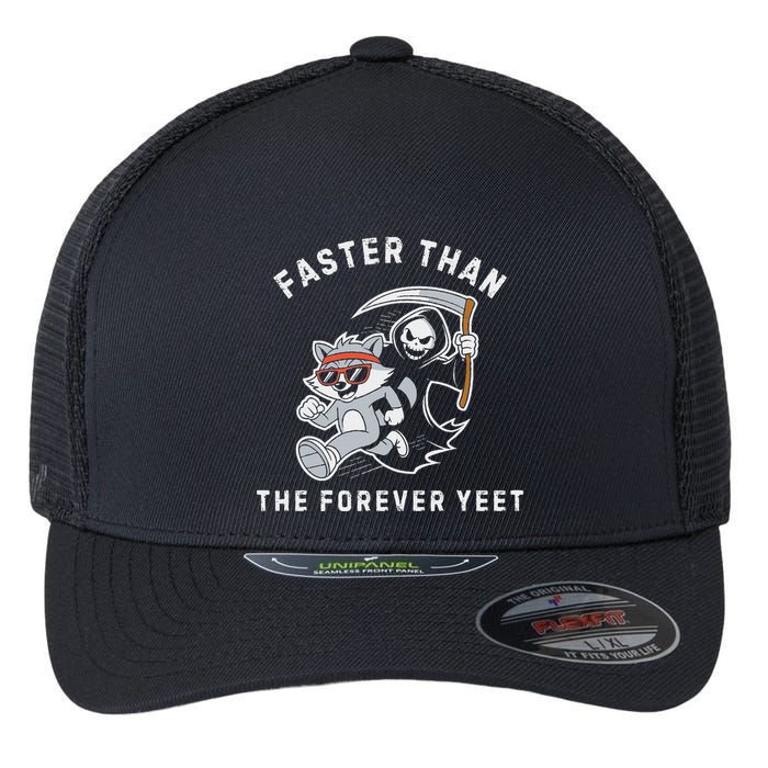 Faster Than The Forever Yeet Run Away Faster Funny Saying Flexfit Unipanel Trucker Cap