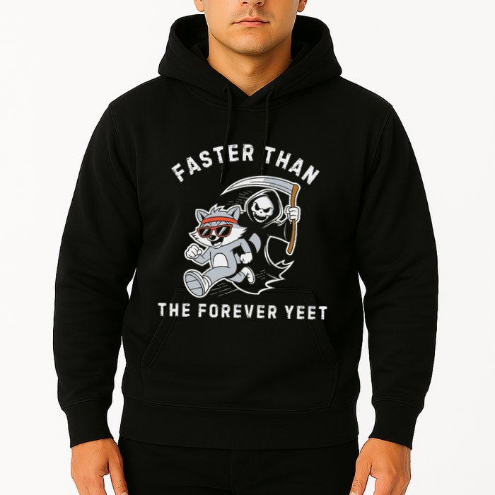 Faster Than The Forever Yeet Run Away Faster Funny Saying Hoodie
