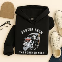 Faster Than The Forever Yeet Run Away Faster Funny Saying Hoodie
