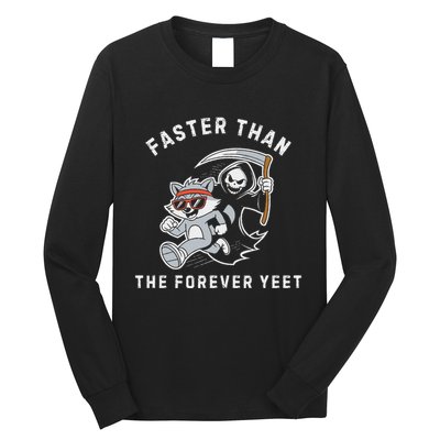 Faster Than The Forever Yeet Run Away Faster Funny Saying Long Sleeve Shirt