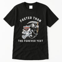 Faster Than The Forever Yeet Run Away Faster Funny Saying Tall T-Shirt