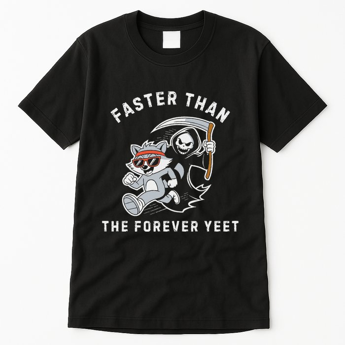Faster Than The Forever Yeet Run Away Faster Funny Saying Tall T-Shirt