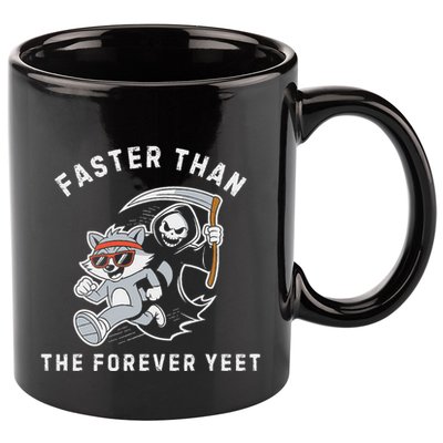 Faster Than The Forever Yeet Run Away Faster Funny Saying 11oz C Handle Ceramic Mug