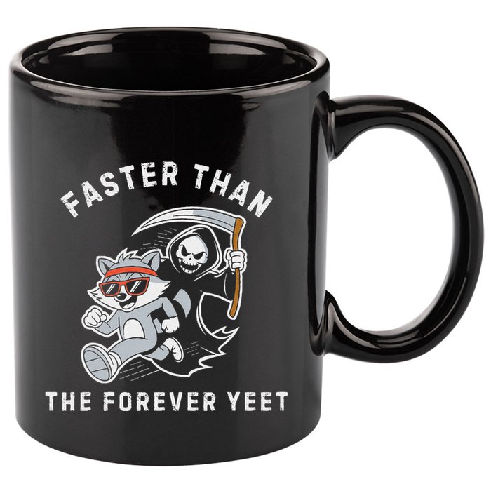 Faster Than The Forever Yeet Run Away Faster Funny Saying 11oz C Handle Ceramic Mug