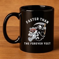 Faster Than The Forever Yeet Run Away Faster Funny Saying 11oz C Handle Ceramic Mug