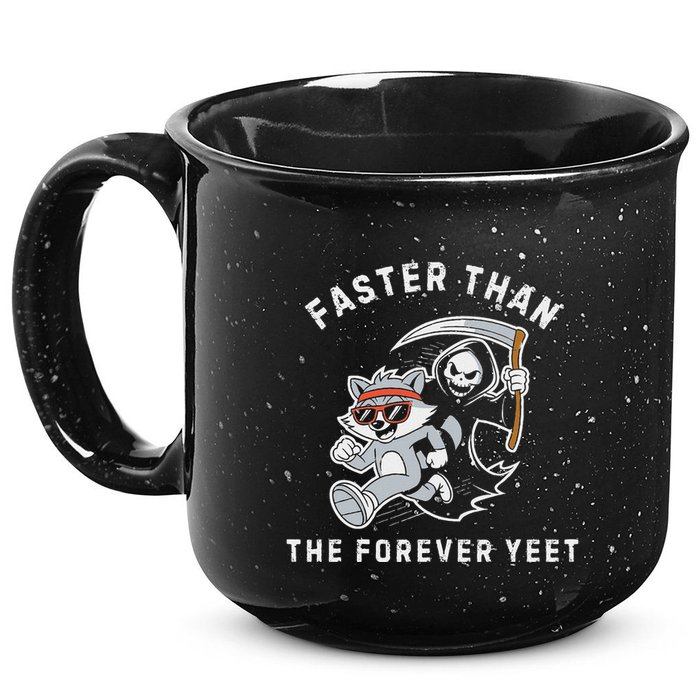 Faster Than The Forever Yeet Run Away Faster Funny Saying 15oz Campfire Ceramic Mug