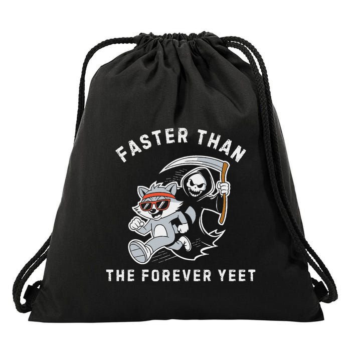 Faster Than The Forever Yeet Run Away Faster Funny Saying Drawstring Bag