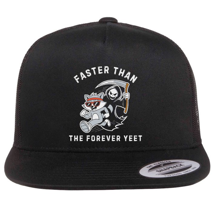Faster Than The Forever Yeet Run Away Faster Funny Saying Flat Bill Trucker Hat
