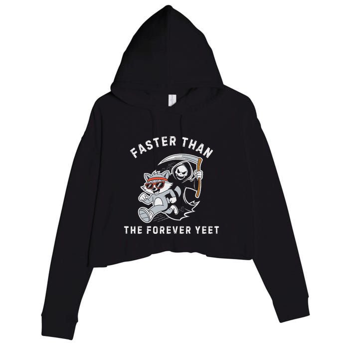 Faster Than The Forever Yeet Run Away Faster Funny Saying Crop Fleece Hoodie
