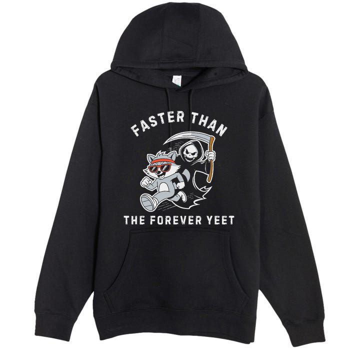 Faster Than The Forever Yeet Run Away Faster Funny Saying Premium Pullover Hoodie