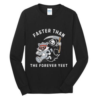 Faster Than The Forever Yeet Run Away Faster Funny Saying Tall Long Sleeve T-Shirt