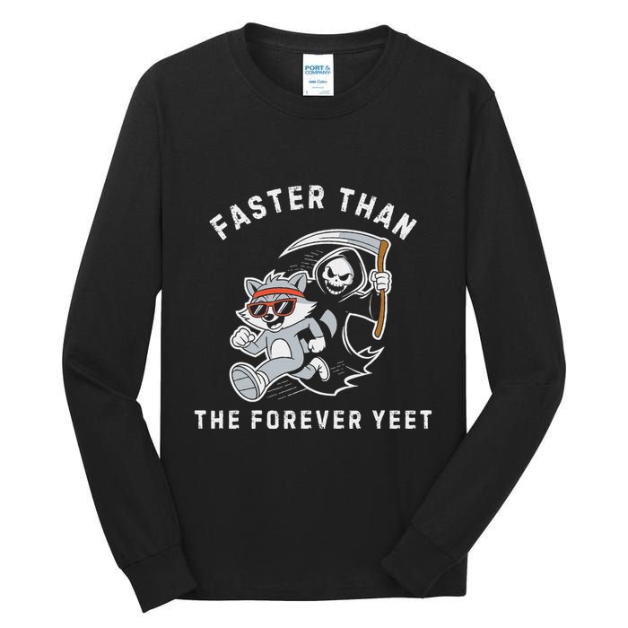 Faster Than The Forever Yeet Run Away Faster Funny Saying Tall Long Sleeve T-Shirt