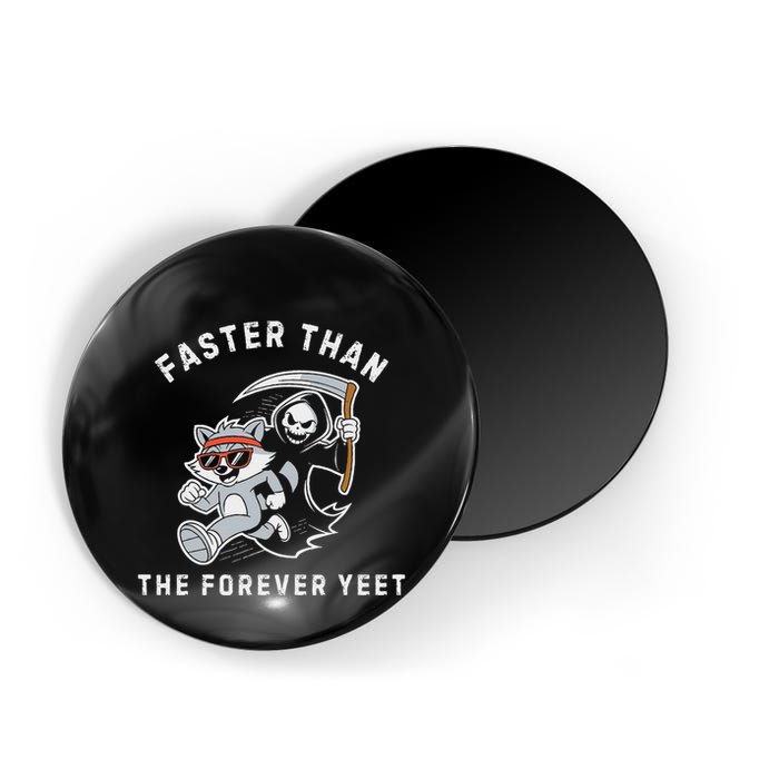 Faster Than The Forever Yeet Run Away Faster Funny Saying Magnet