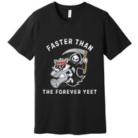 Faster Than The Forever Yeet Run Away Faster Funny Saying Premium T-Shirt