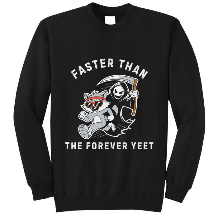 Faster Than The Forever Yeet Run Away Faster Funny Saying Tall Sweatshirt