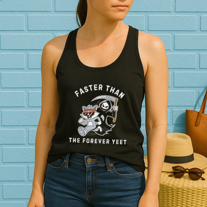 Faster Than The Forever Yeet Run Away Faster Funny Saying Womens Tank Top