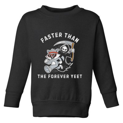 Faster Than The Forever Yeet Run Away Faster Funny Saying Toddler Sweatshirt